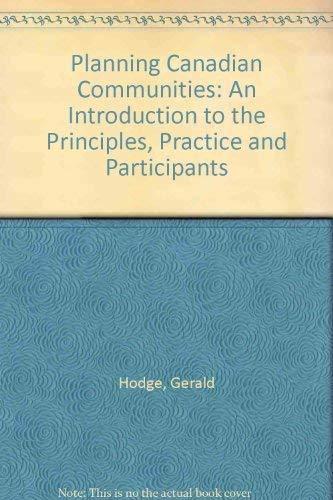 Book Planning Canadian Communities: An Introduction to the Principles, Practice and Participants free