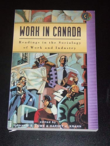 Book Work in Canada: Readings in the sociology of work and industry free