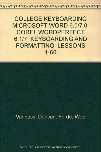 Book COLLEGE KEYBOARDING MICROSOFT WORD 6.0/7.0, COREL WORDPERFECT 6.1/7, KEYBOARDING AND FORMATTING, LESSONS 1-60 free