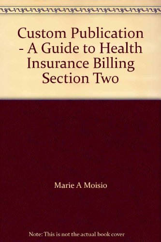 Book Custom Publication - A Guide To Health Insurance Billing Section Two free