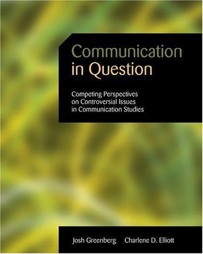 Book Communication in Question: Competing Perspectives on Controversial Issues in Communication Studies free