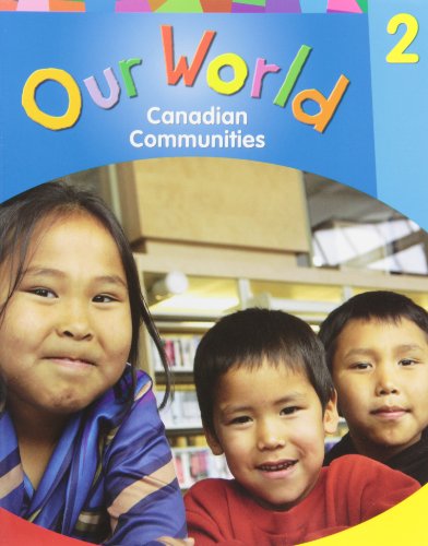 Book Our World - Grade 2: Canadian Communities, Individual Student Book free