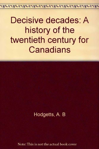 Book Decisive decades: A history of the twentieth century for Canadians free