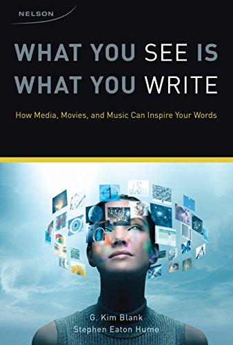 Book What You See Is What You Write: How Media, Movies, and Music can Inspire Your Words, free