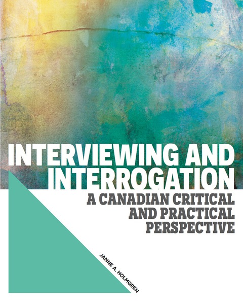 Book Interviewing and Interrogation: A Canadian Critical and Practical Perspective free