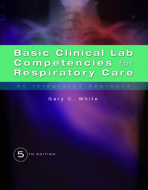 Book Basic Clinical Lab Competencies for Respiratory Care: An Integrated Approach free