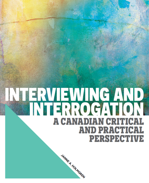 Book Interviewing and Interrogation: A Canadian Critical and Practical Perspective free