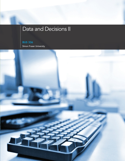 Book Custom eBook: Data and Decisions II - BUS 336, Simon Fraser University free