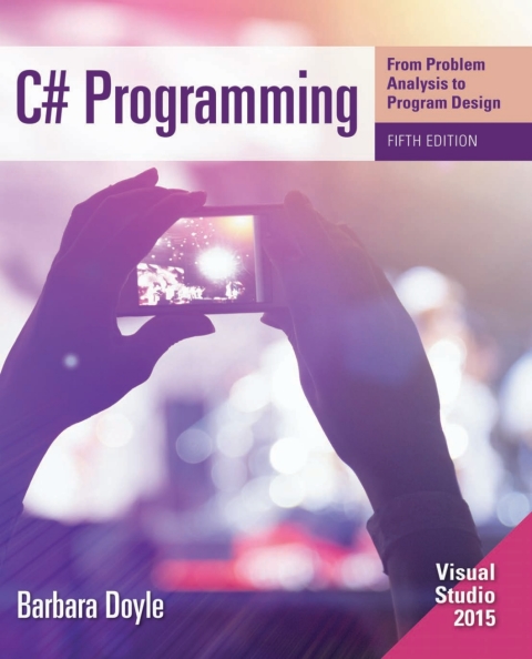 Book 3I-EBK: C# PROGRAMMING: PROBLEM ANALYSIS, PROGRAM DESIGN free
