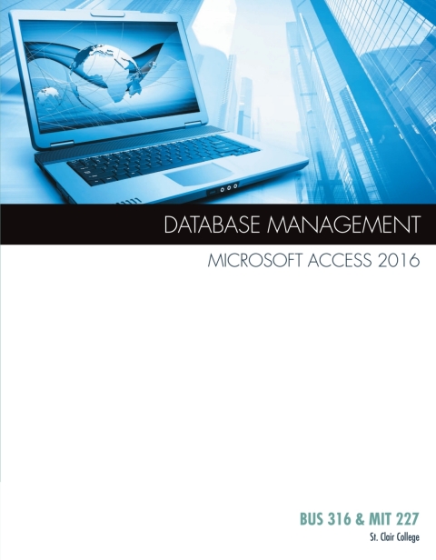 Book Custom eBook: Database Management Microsoft Access 2016, BUS 316 & MIT 227, St. Clair College free