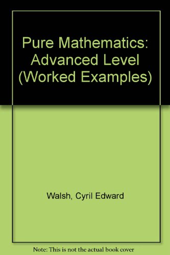 Book Pure Mathematics: Advanced Level (worked Examples) free
