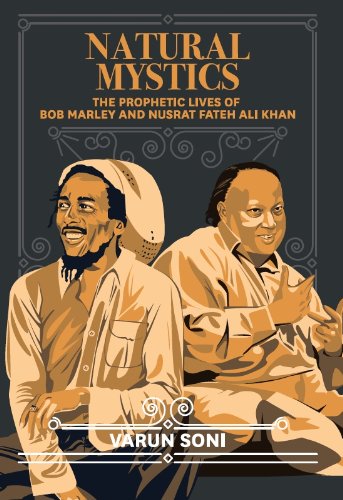 Book Natural Mystics: The Prophetic Lives of Bob Marley and Nusrat Fateh Ali Khan free