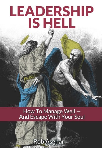 Book Leadership is Hell: How to Manage Well - And Escape with your Soul free