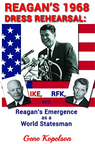 Book Reagan's 1968 Dress Rehearsal: Ike, RFK, and Reagan's Emergence as a World Statesman free