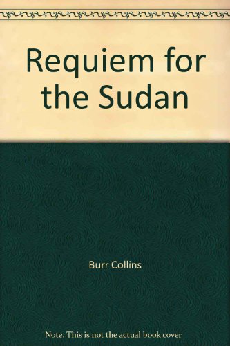 Book Requiem For The Sudan; War, Drought & Disaster Relief On The Nile free