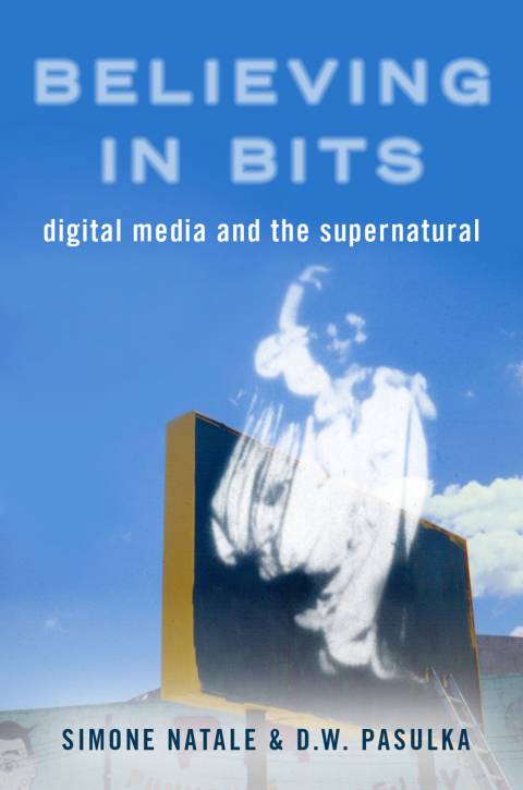 Book Believing in Bits: Digital Media and the Supernatural free
