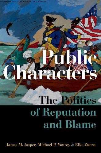 Book Public Characters: The Politics of Reputation and Blame (Oxford Studies in Culture and Politics) free