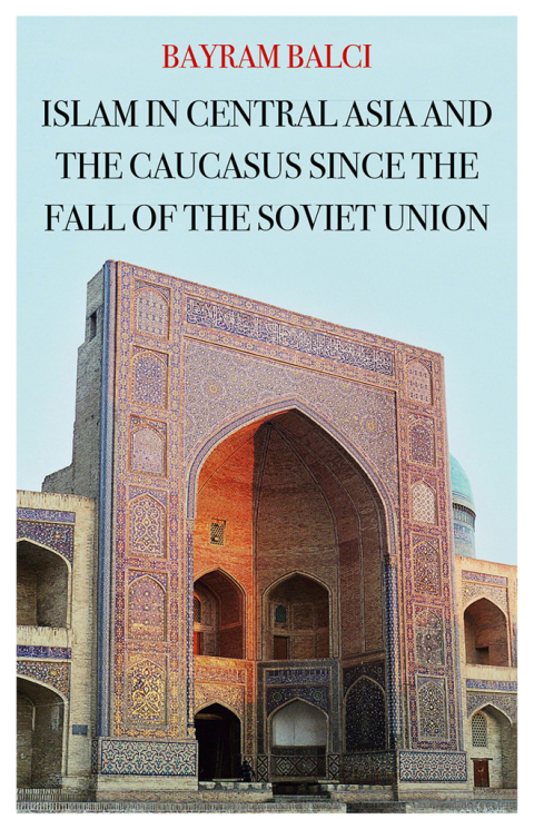 Book Islam in Central Asia and the Caucasus Since the Fall of the Soviet Union (Comparative Politics and International Studies) free