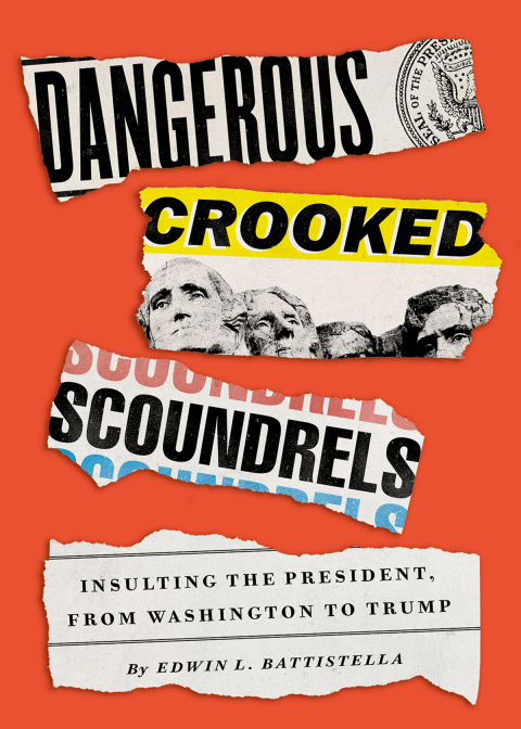 Book Dangerous Crooked Scoundrels: Insulting the President, from Washington to Trump free