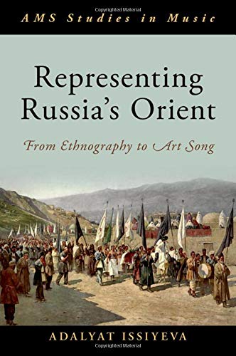 Book Representing Russia's Orient: From Ethnography to Art Song (AMS STUDIES IN MUSIC SERIES) free