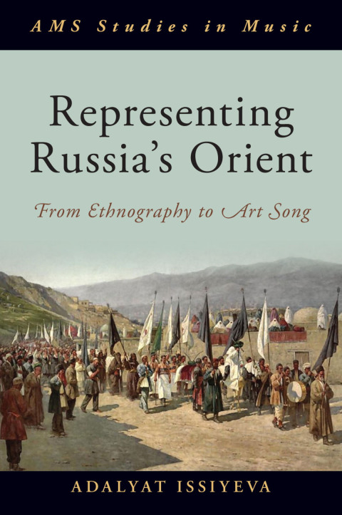 Book Representing Russia's Orient: From Ethnography to Art Song (AMS Studies in Music) free