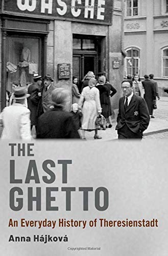 Book The Last Ghetto: An Everyday History of Theresienstadt free