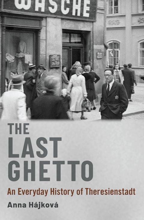 Book The Last Ghetto: An Everyday History of Theresienstadt free