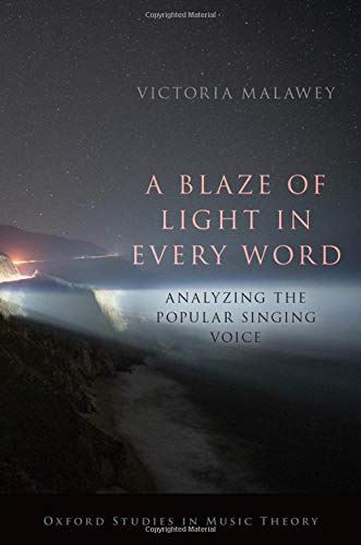 Book A Blaze of Light in Every Word: Analyzing the Popular Singing Voice (Oxford Studies in Music Theory) free