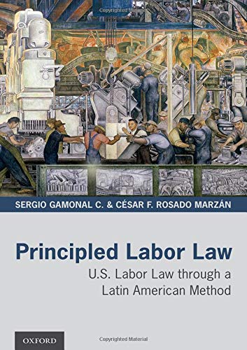 Book Principled Labor Law: U.S. Labor Law through a Latin American Method free