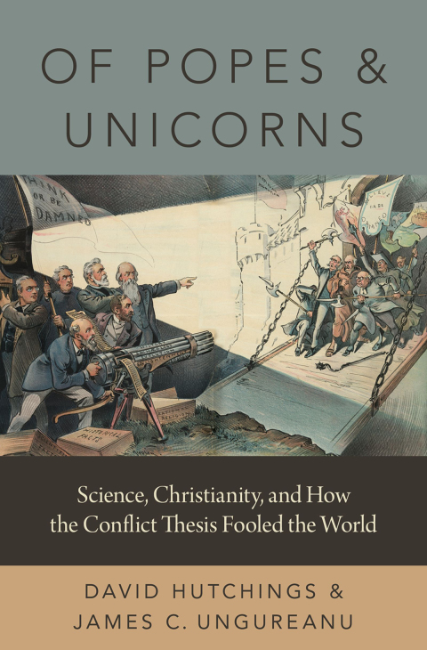 Book Of Popes and Unicorns: Science, Christianity, and How the Conflict Thesis Fooled the World free