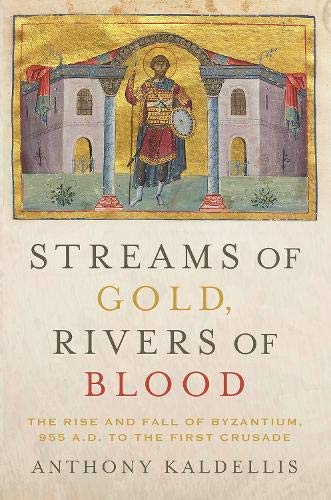 Book Streams of Gold, Rivers of Blood: The Rise and Fall of Byzantium, 955 A.D. to the First Crusade (Onassis Series in Hellenic Culture) free