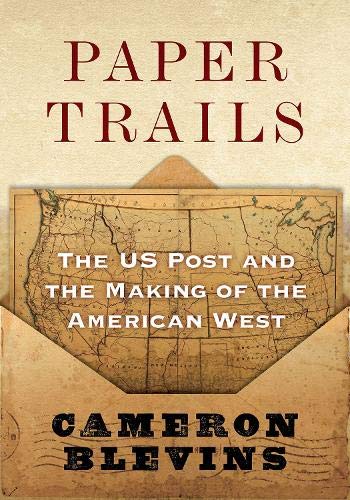 Book Paper Trails: The US Post and the Making of the American West free