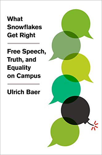 Book What Snowflakes Get Right: Free Speech, Truth, and Equality on Campus free