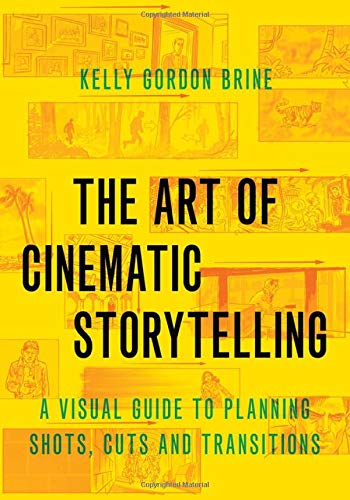 Book The Art of Cinematic Storytelling: A Visual Guide to Planning Shots, Cuts, and Transitions free
