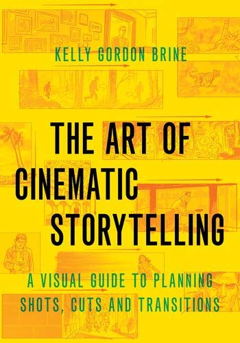 Book The Art of Cinematic Storytelling: A Visual Guide to Planning Shots, Cuts, and Transitions free