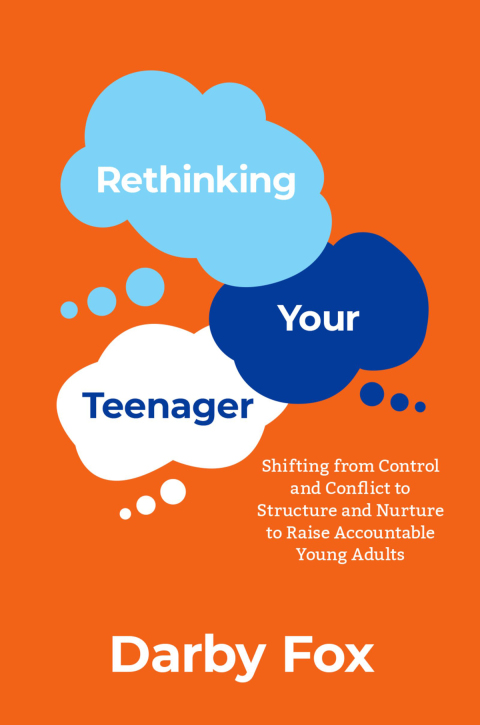 Book Rethinking Your Teenager: Shifting from Control and Conflict to Structure and Nurture to Raise Accountable Young Adults free