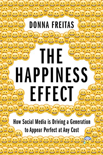 Book The Happiness Effect: How Social Media is Driving a Generation to Appear Perfect at Any Cost free