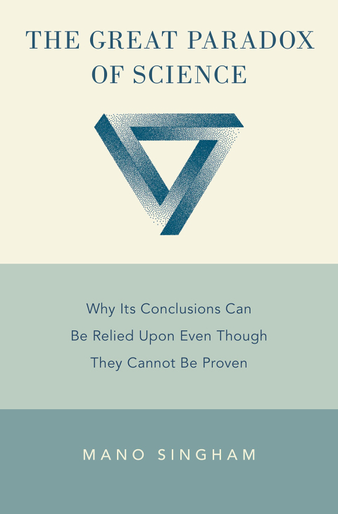 Book The Great Paradox of Science: Why Its Conclusions Can Be Relied Upon Even Though They Cannot Be Proven free