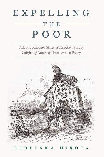 Book Expelling the Poor: Atlantic Seaboard States and the Nineteenth-Century Origins of American Immigration Policy free