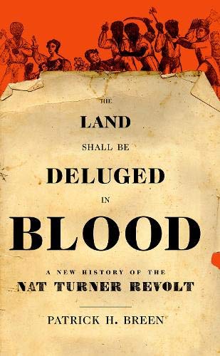 Book The Land Shall Be Deluged in Blood: A New History of the Nat Turner Revolt free