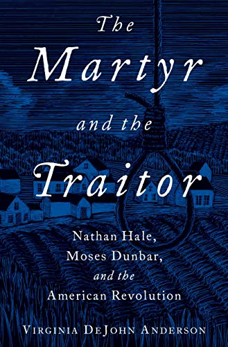 Book The Martyr and the Traitor: Nathan Hale, Moses Dunbar, and the American Revolution free