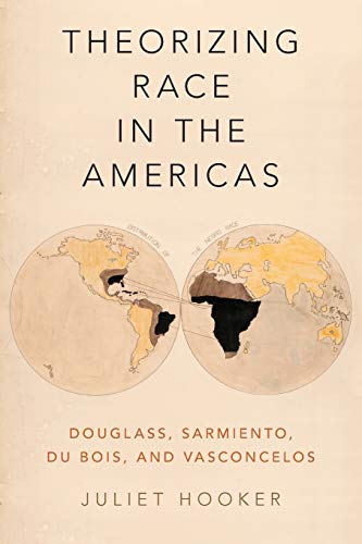 Book Theorizing Race in the Americas: Douglass, Sarmiento, Du Bois, and Vasconcelos free