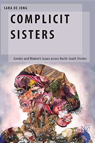 Book Complicit Sisters: Gender and Women's Issues across North-South Divides (Oxford Studies in Gender and International Relations) free
