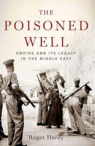 Book The Poisoned Well: Empire and Its Legacy in the Middle East free Book The Poisoned Well: Empire and Its Legacy in the Middle East free