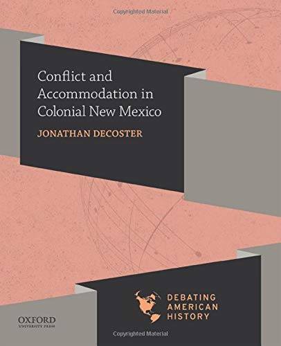 Book Conflict and Accommodation in Colonial New Mexico (Debating American History Series) free