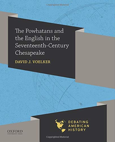 Book The Powhatans and the English in the Seventeenth-Century Chesapeake (Debating American History Series) free