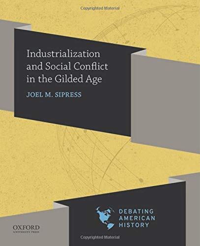 Book Industrialization and Social Conflict in the Gilded Age (Debating American History Series) free