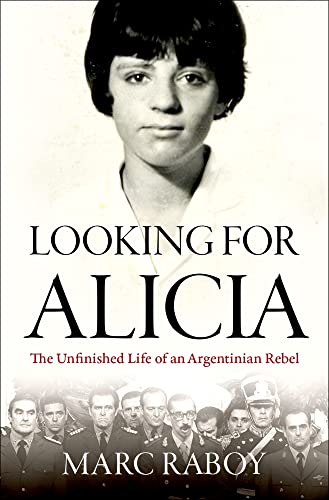Book Looking for Alicia: The Unfinished Life of an Argentinian Rebel free