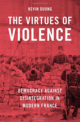 Book The Virtues of Violence: Democracy Against Disintegration in Modern France free