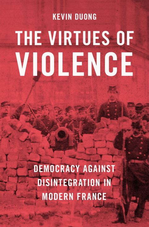 Book The Virtues of Violence: Democracy Against Disintegration in Modern France free